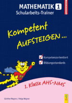 Produktcover des Buches: Kompetent Aufsteigen Mathematik 1 - Schularbeits-Trainer