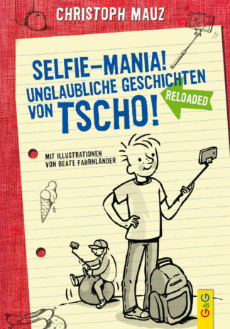 Produktcover des Buches: Selfie-Mania! Unglaubliche Geschichten von Tscho!