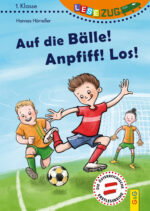 Produktcover des Buches: LESEZUG/1. Klasse: Auf die Bälle! Anpfiff! Los!