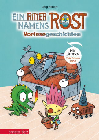Produktcover des Buches: Ein Ritter namens Rost. Vorlesebuch ab 5 Jahren. Sechs Geschichten und Songs aus dem Fabelwesenwald (Ritter Rost zum Streamen)