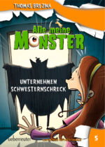Produktcover des Buches: Alle meine Monster - Unternehmen Schwesternschreck (Alle Meine Monster