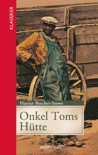 Produktcover des Buches: Onkel Toms Hütte (Klassiker der Weltliteratur in gekürzter Fassung