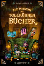 Produktcover des Buches: Die Mission der tollkühnen Bücher (Die Mission der tollkühnen Bücher