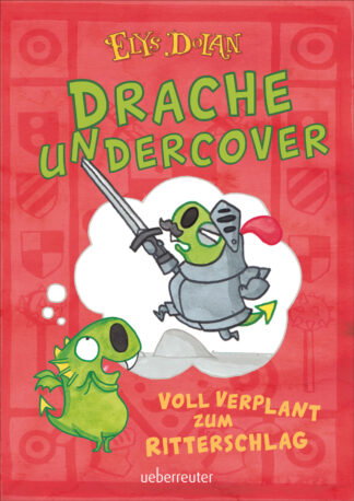 Produktcover des Buches: Drache undercover - Voll verplant zum Ritterschlag (Drache Undercover