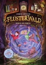 Produktcover des Buches: Flüsterwald - Durch das Portal der Zeit: Ausgezeichnet mit dem LovelyBooks-Leserpreis 2021: Kategorie Kinderbuch (Flüsterwald