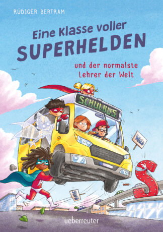 Produktcover des Buches: Eine Klasse voller Superhelden und der normalste Lehrer der Welt (Eine Klasse voller Superhelden