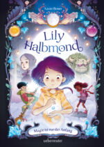 Produktcover des Buches: Lily Halbmond - Magie ist nur der Anfang (Lily Halbmond