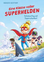 Produktcover des Buches: Eine Klasse voller Superhelden – Schulausflug mit Superschurken! (Eine Klasse voller Superhelden
