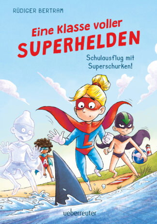 Produktcover des Buches: Eine Klasse voller Superhelden – Schulausflug mit Superschurken! (Eine Klasse voller Superhelden