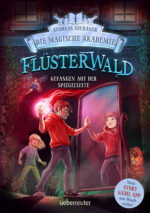 Produktcover des Buches: Flüsterwald - Die magische Akademie. Gefangen auf der Spiegelseite: Gefangen auf der Spiegelseite. Neue Abenteuer für die Zauberschüler Lukas und Ella. Fantasy-Buch ab 9 Jahren (Flüsterwald