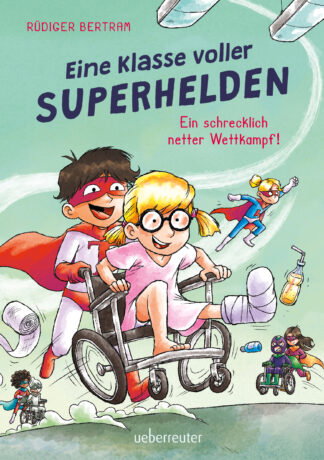 Produktcover des Buches: Eine Klasse voller Superhelden – Ein schrecklich netter Wettkampf! (Eine Klasse voller Superhelden