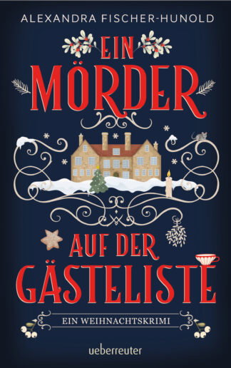 Produktcover des Buches: Ein Mörder auf der Gästeliste - Ein Weihnachtskrimi: Cosy Crime in einem eingeschneiten Herrenhaus