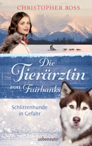 Produktcover des Buches: Die Tierärztin von Fairbanks - Schlittenhunde in Gefahr (Die Tierärztin von Fairbanks