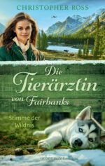 Produktcover des Buches: Die Tierärztin von Fairbanks - Stimme der Wildnis (Die Tierärztin von Fairbanks